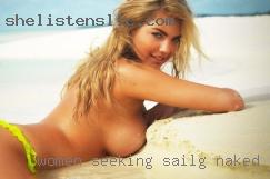 Women seeking chuckold husband sailing naked.